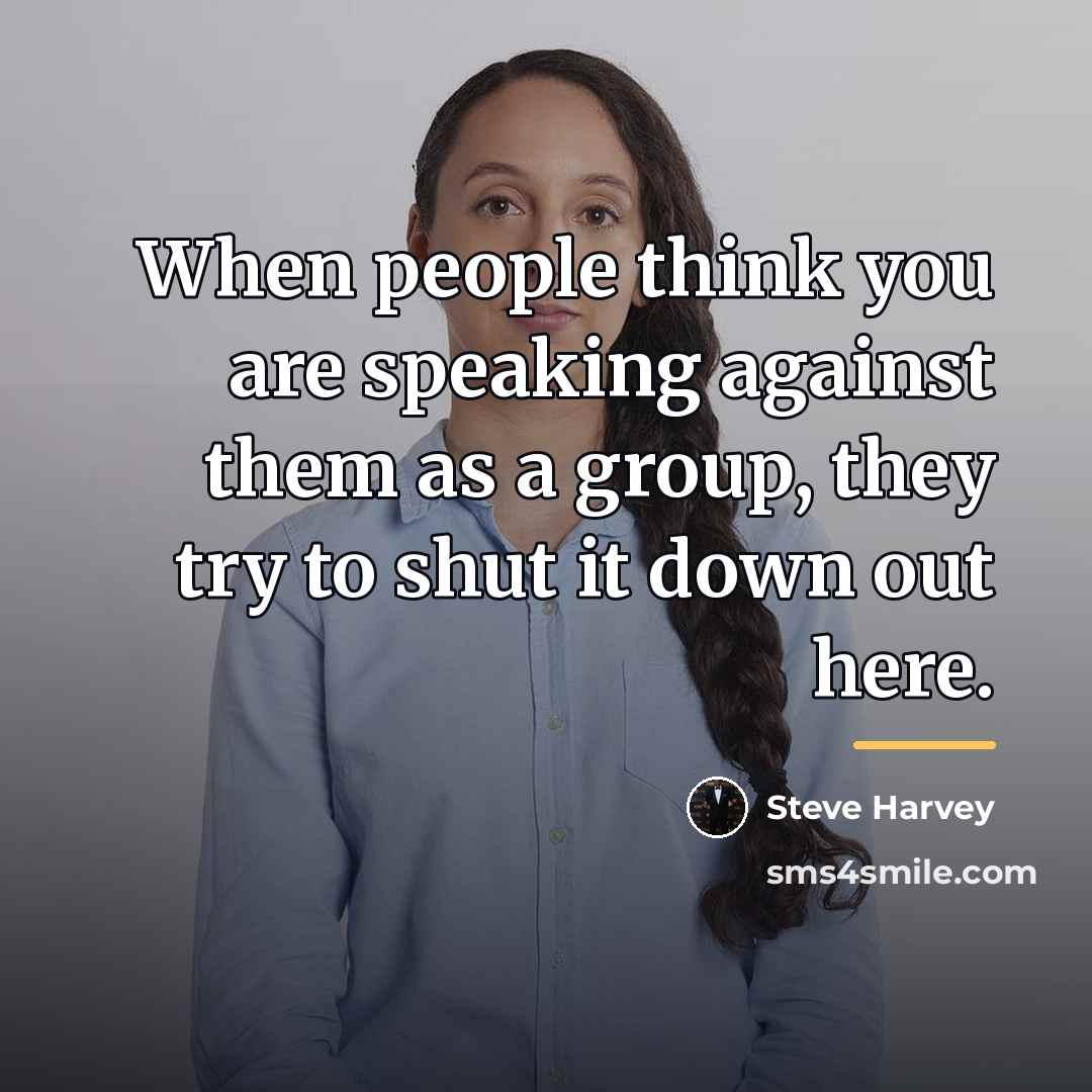 “When people think you are speaking against them as a…” quote by Steve Harvey