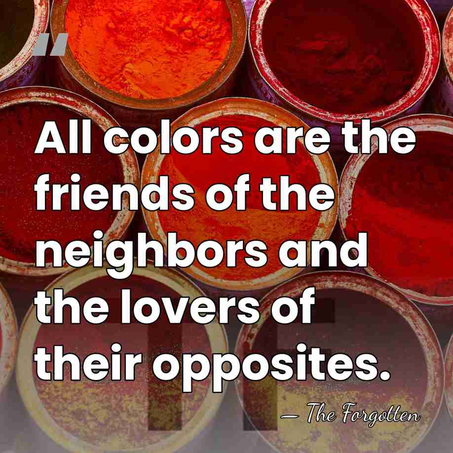 All colors are the friends of the neighbors and the lovers of&hellip; - The Forgotten