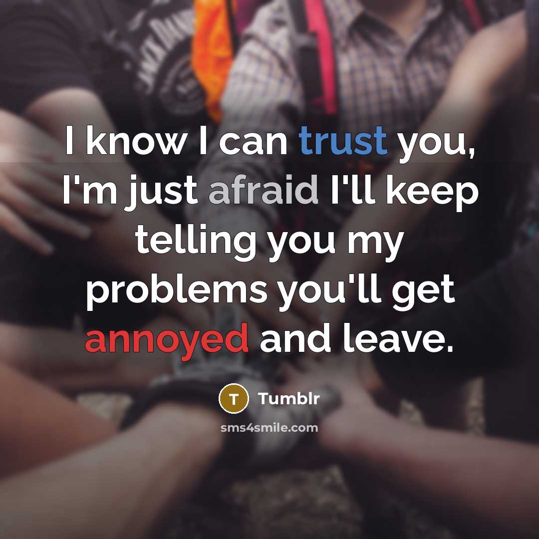 “I know I can trust you, I'm just afraid I'll…” quote by Tumblr