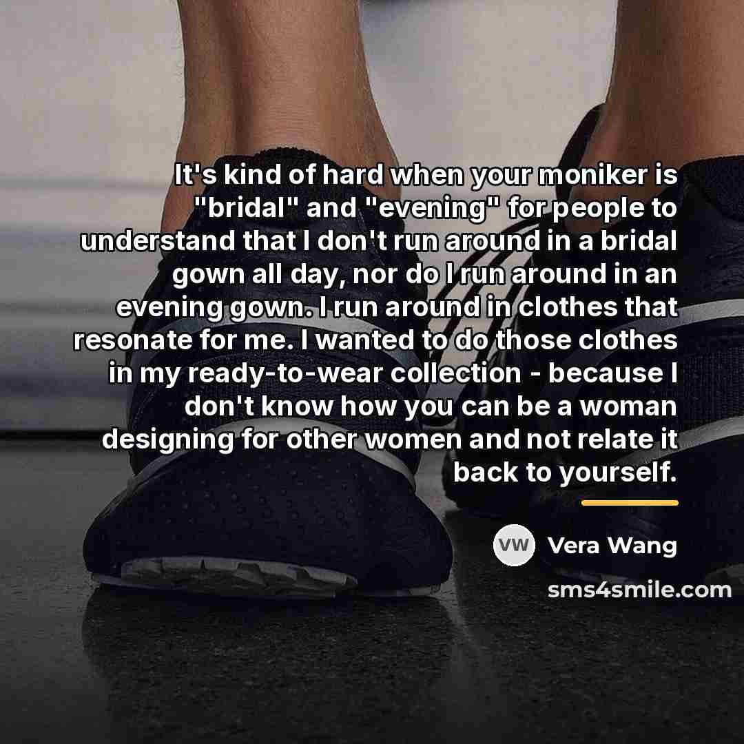 “It's kind of hard when your moniker is "bridal" and…” quote by Vera Wang