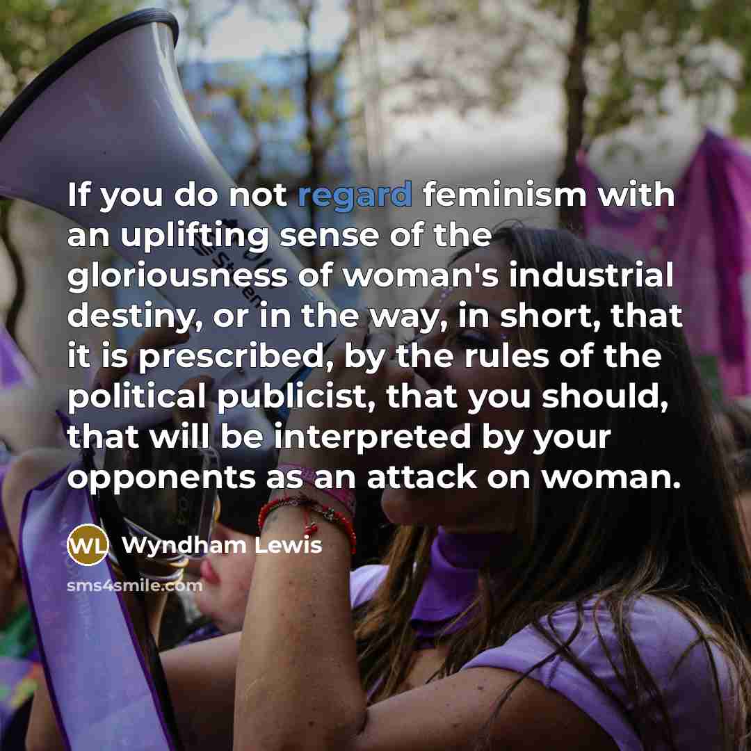 “If you do not regard feminism with an uplifting sense…” quote by Wyndham Lewis