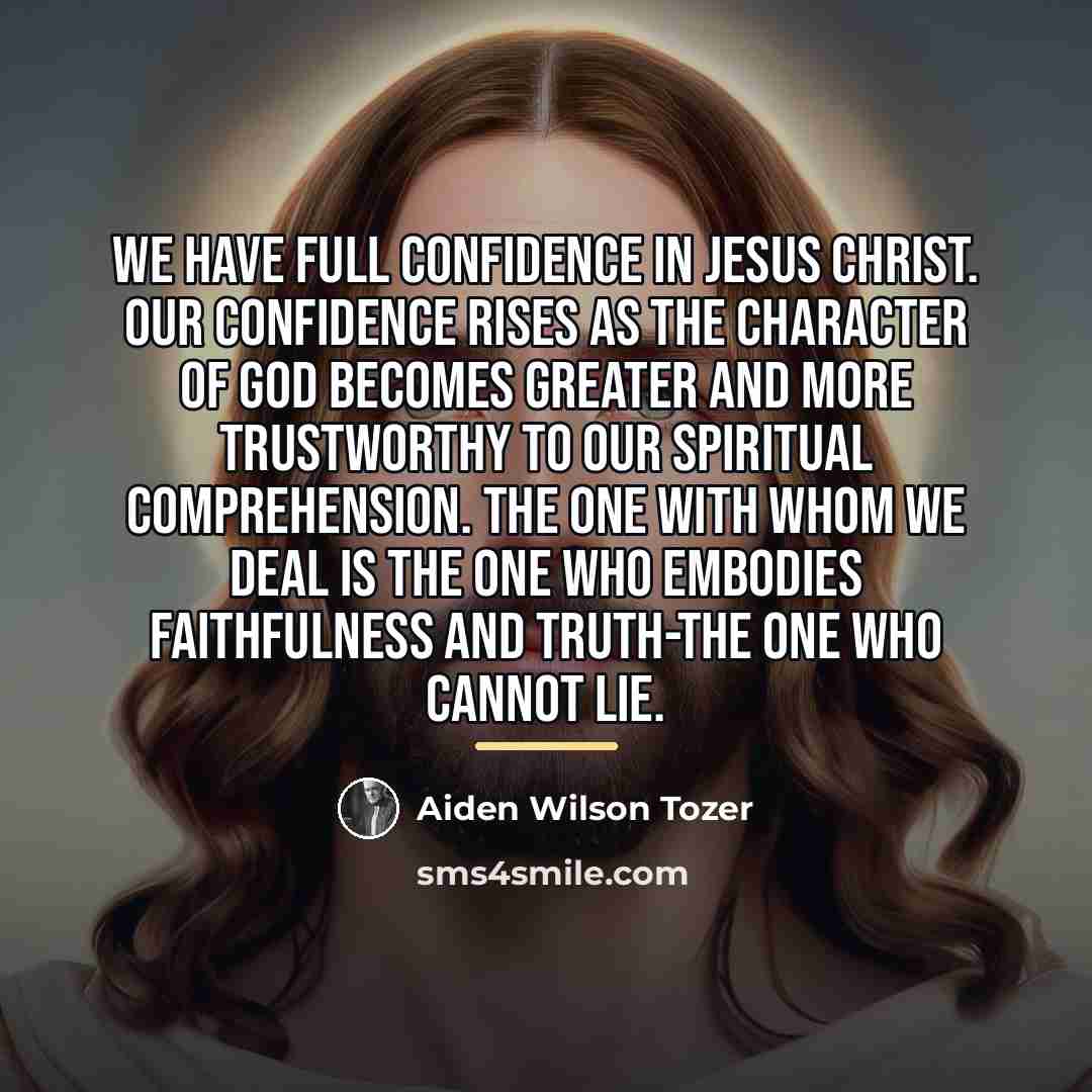 “We have full confidence in Jesus Christ. Our confidence rises…” quote by Aiden Wilson Tozer