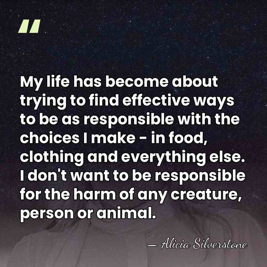 My life has become about trying to find effective ways to be&hellip; - Alicia Silverstone