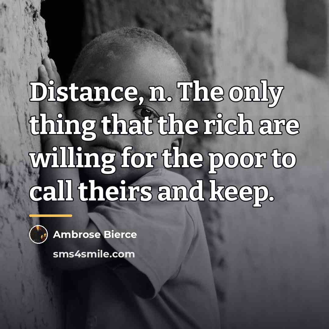 “Distance, n. The only thing that the rich are willing…” quote by Ambrose Bierce