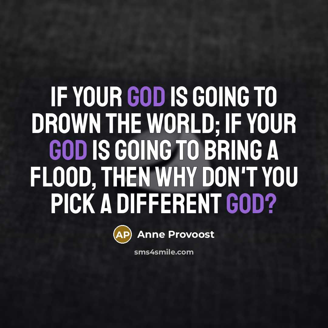 “If your God is going to drown the world; if…” quote by Anne Provoost