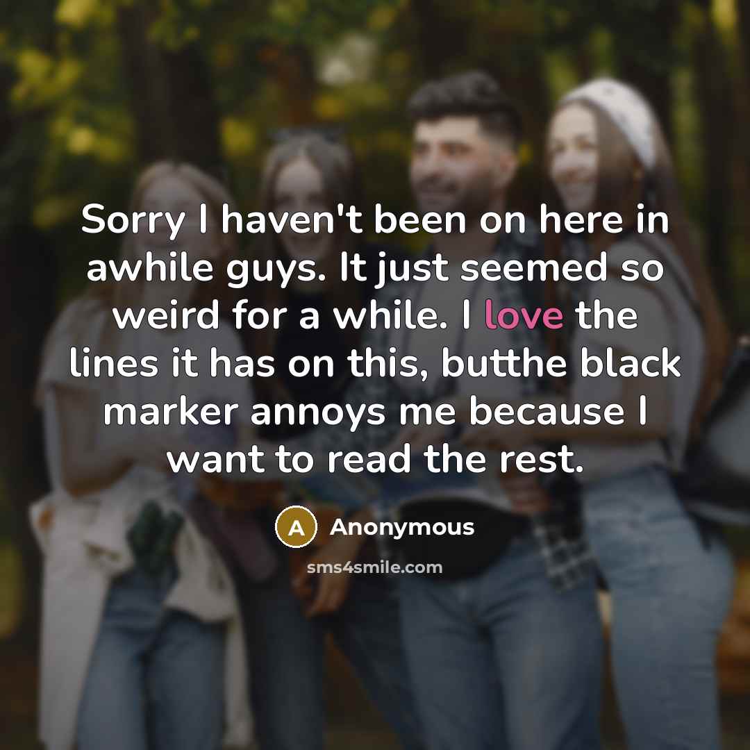 “Sorry I haven't been on here in awhile guys. It…” quote by Anonymous