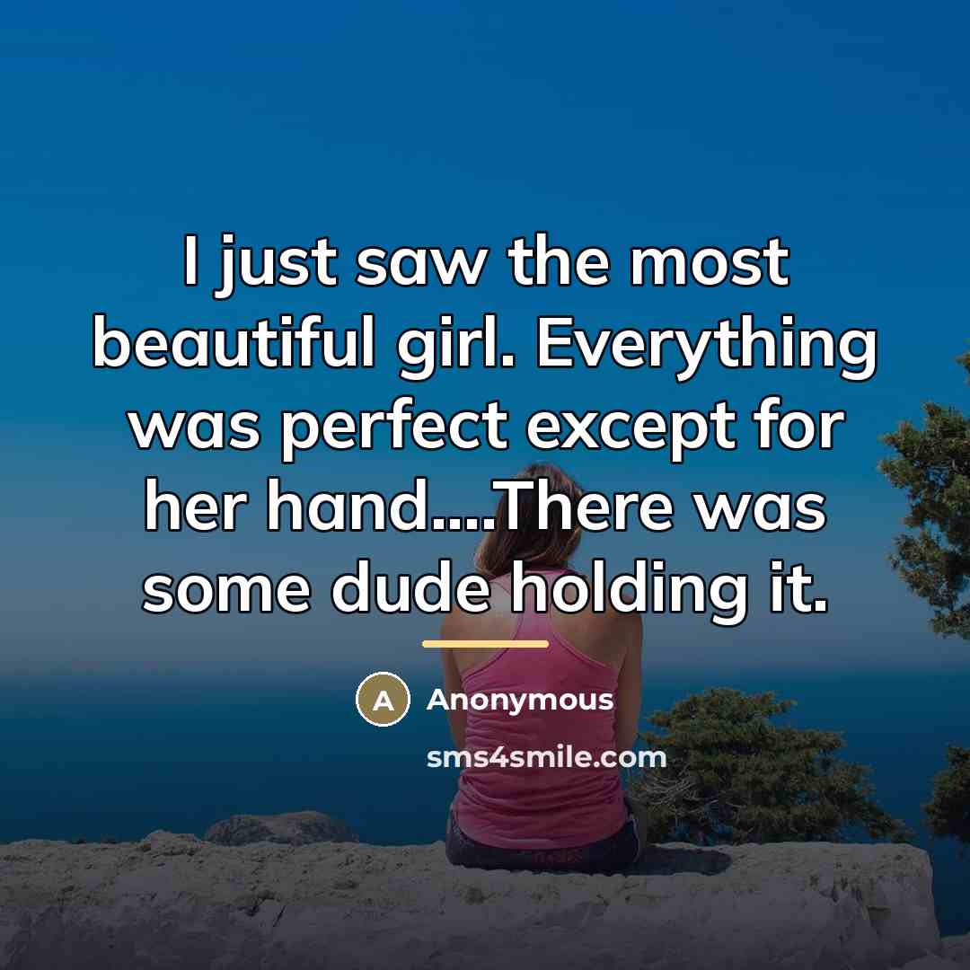“I just saw the most beautiful girl. Everything was perfect…” quote by Anonymous