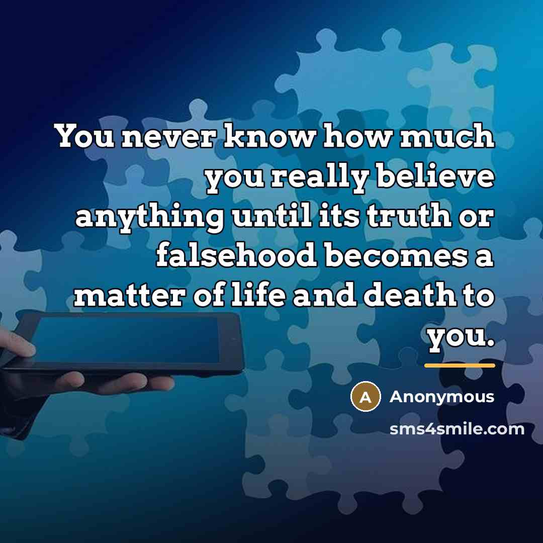 “You never know how much you really believe anything until…” quote by Anonymous