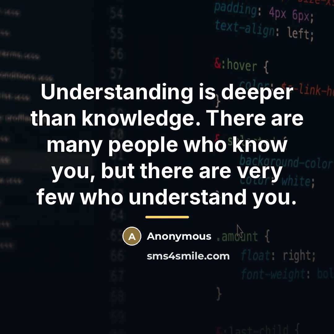“Understanding is deeper than knowledge. There are many people who…” quote by Anonymous