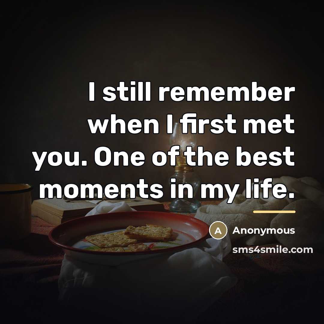“I still remember when I first met you. One of…” quote by Anonymous