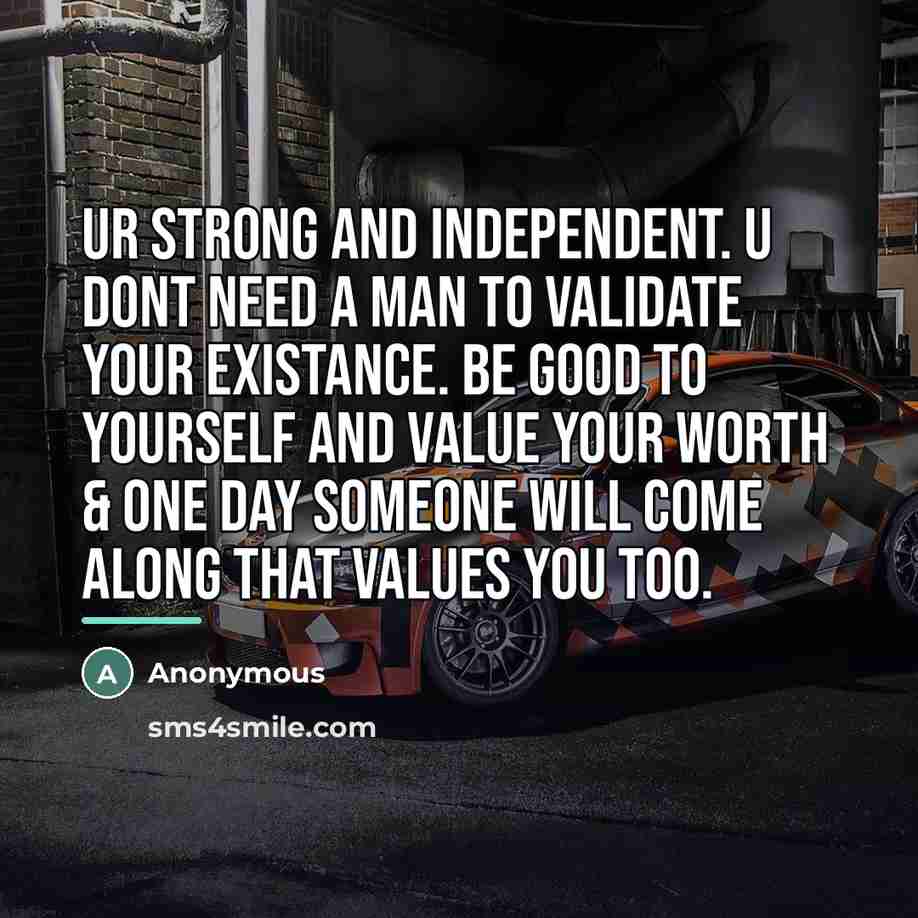 “Ur strong and independent. u dont need a man to…” quote by Anonymous