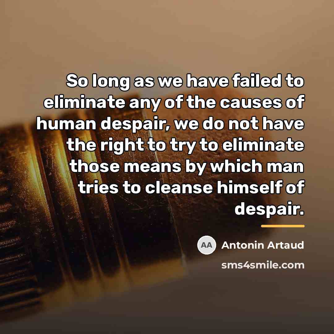 “So long as we have failed to eliminate any of…” quote by Antonin Artaud