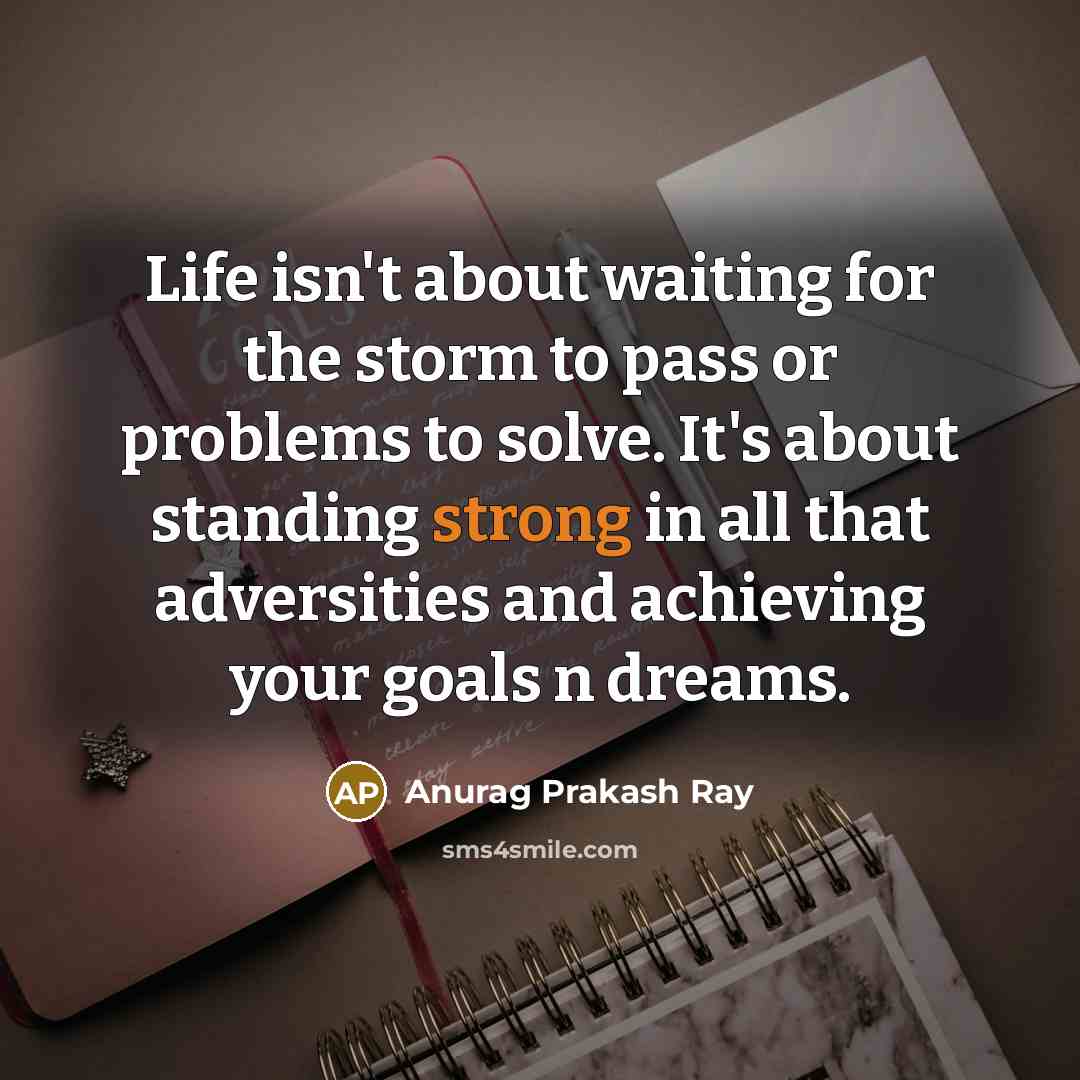“Life isn't about waiting for the storm to pass or…” quote by Anurag Prakash Ray