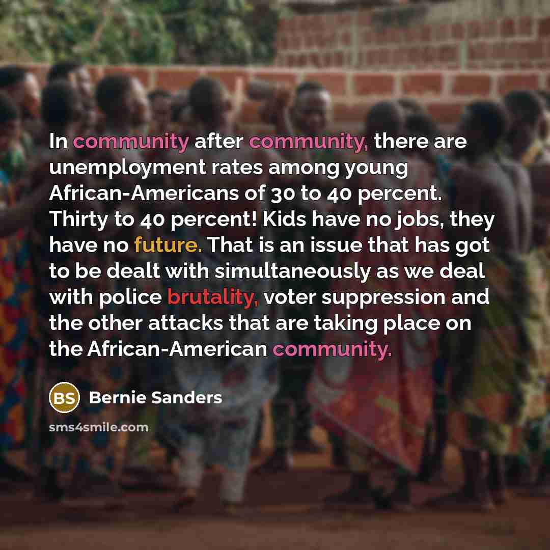 “In community after community, there are unemployment rates among young…” quote by Bernie Sanders