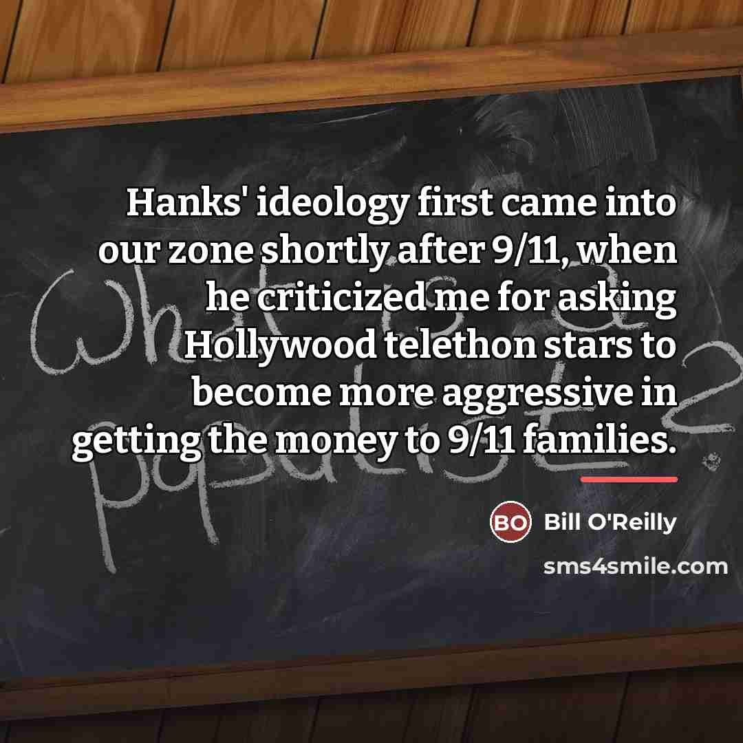 “Hanks' ideology first came into our zone shortly after 9/11,…” quote by Bill O'Reilly