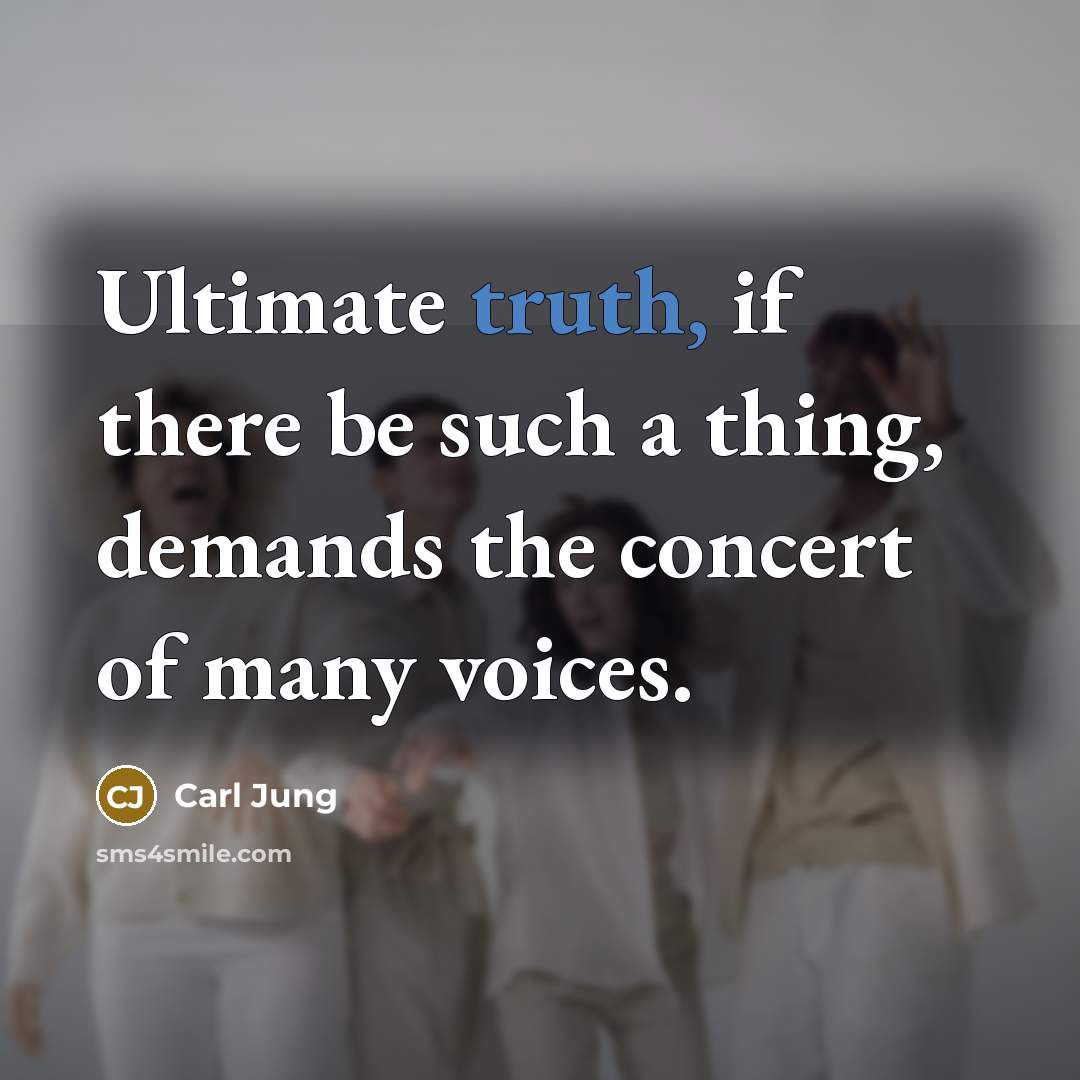 “Ultimate truth, if there be such a thing, demands the…” quote by Carl Jung