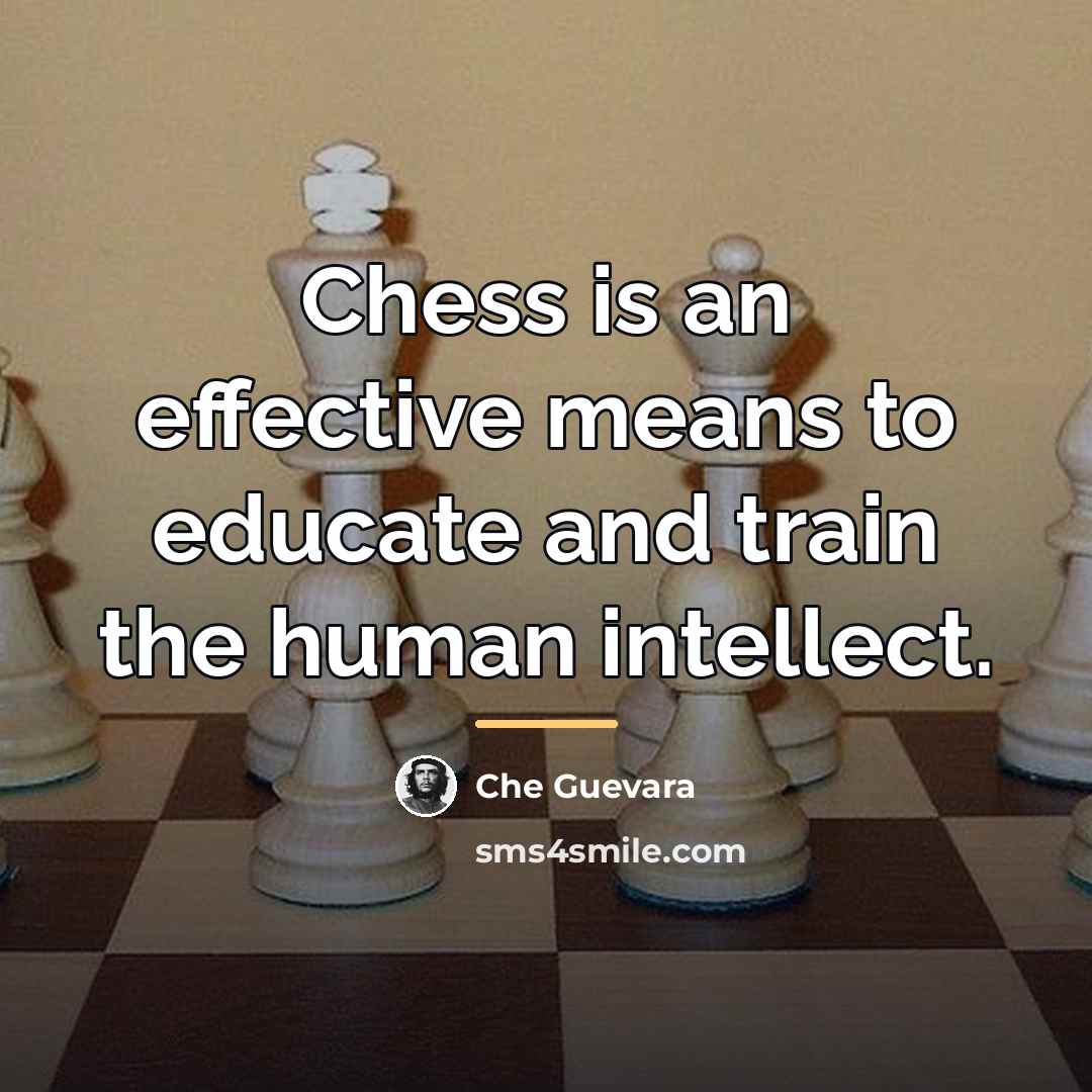 “Chess is an effective means to educate and train the…” quote by Che Guevara