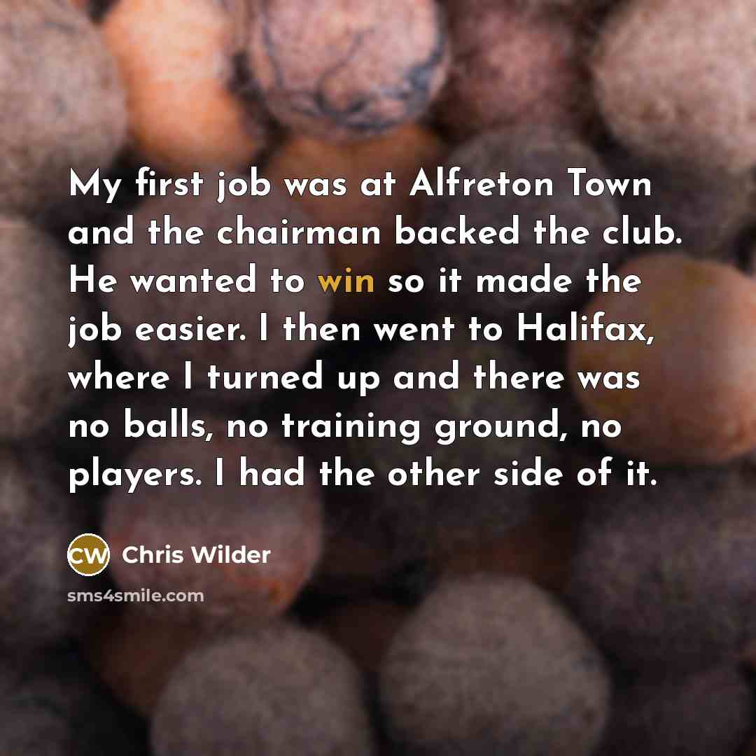 “My first job was at Alfreton Town and the chairman…” quote by Chris Wilder