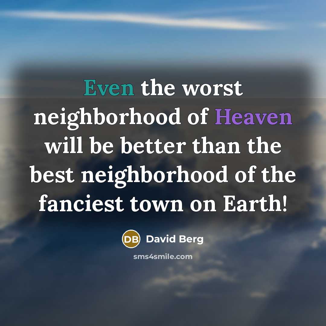 “Even the worst neighborhood of Heaven will be better than…” quote by David Berg