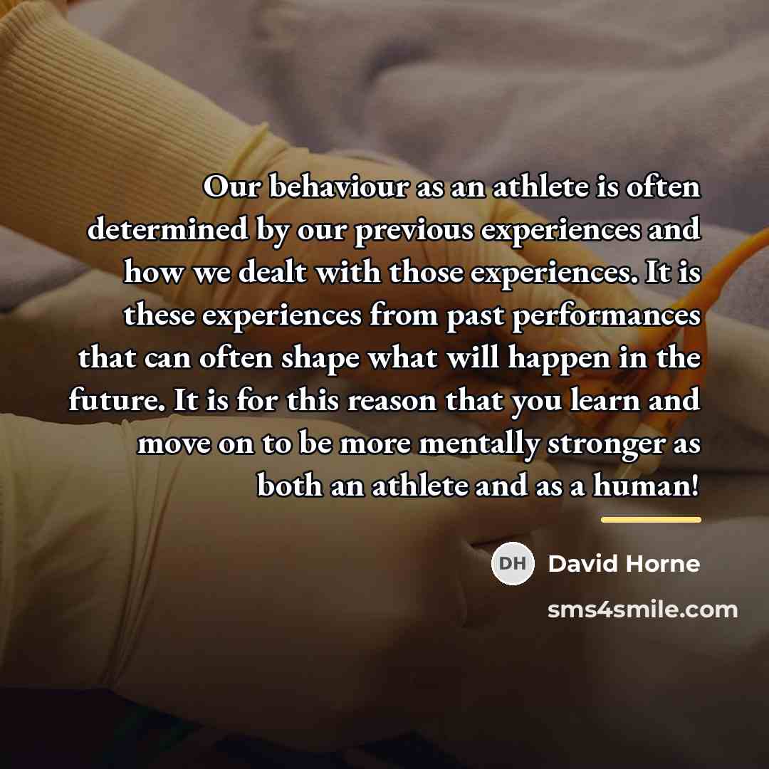 “Our behaviour as an athlete is often determined by our…” quote by David Horne