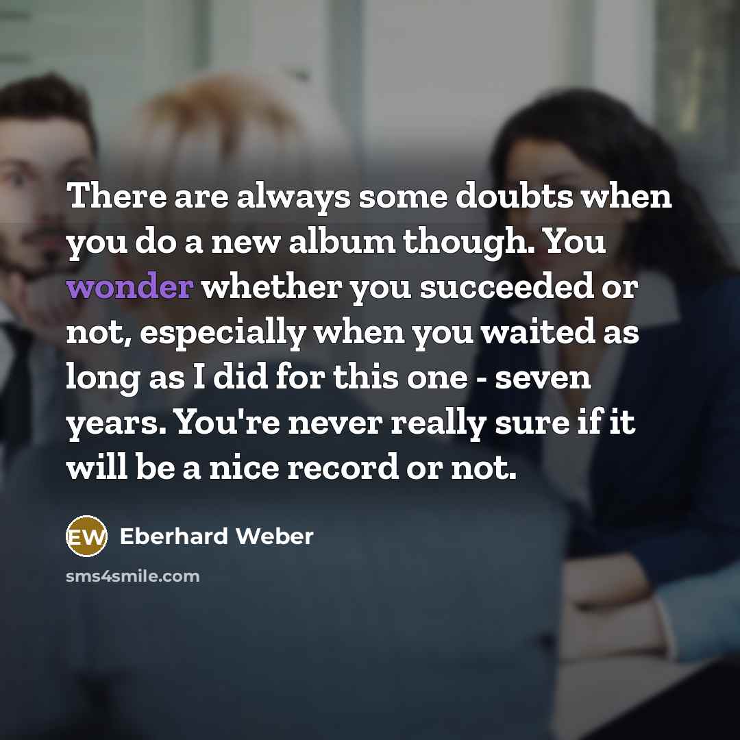 “There are always some doubts when you do a new…” quote by Eberhard Weber