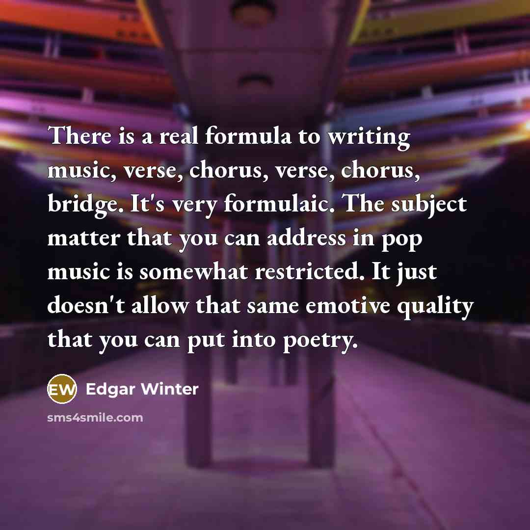 “There is a real formula to writing music, verse, chorus,…” quote by Edgar Winter