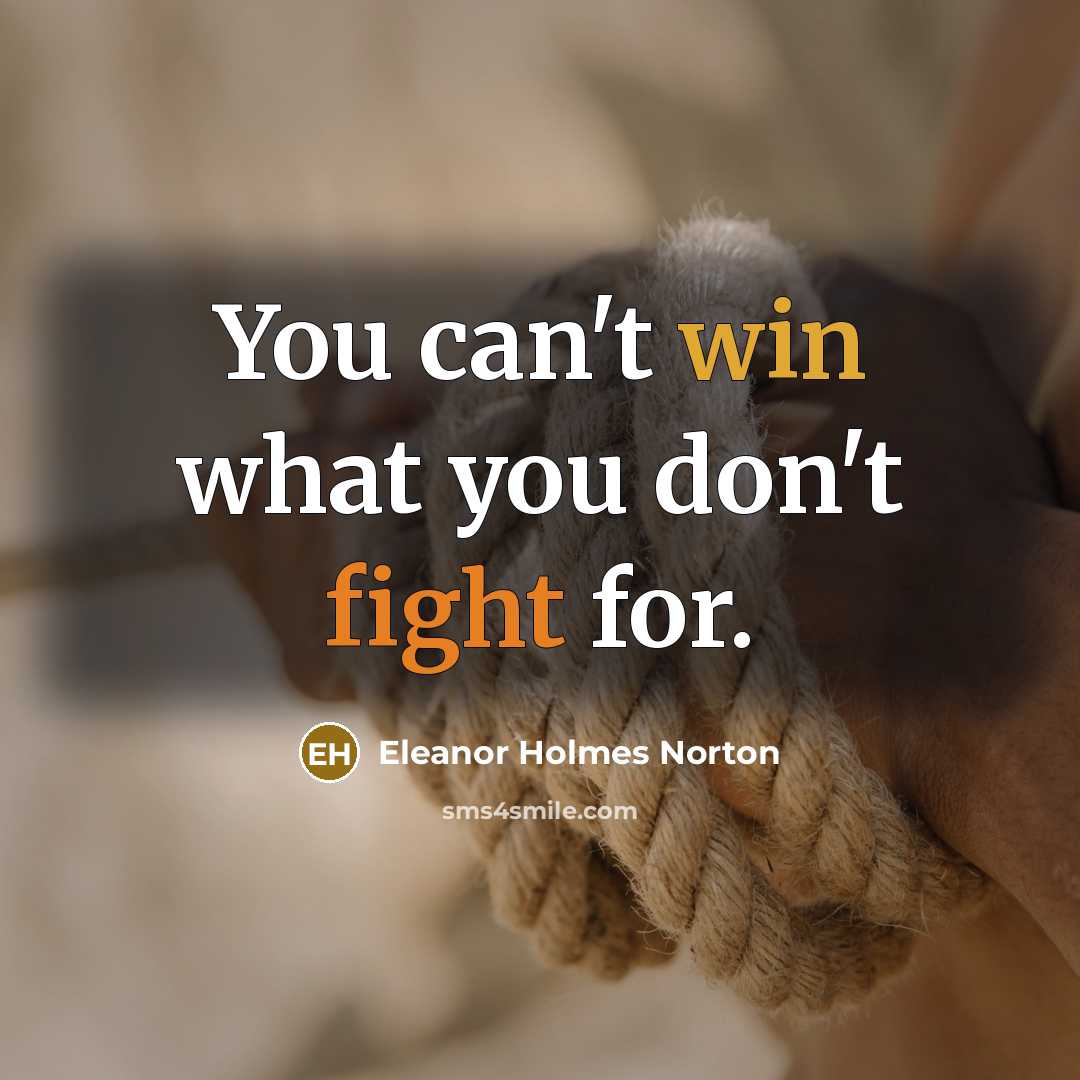 “You can't win what you don't fight for.…” quote by Eleanor Holmes Norton