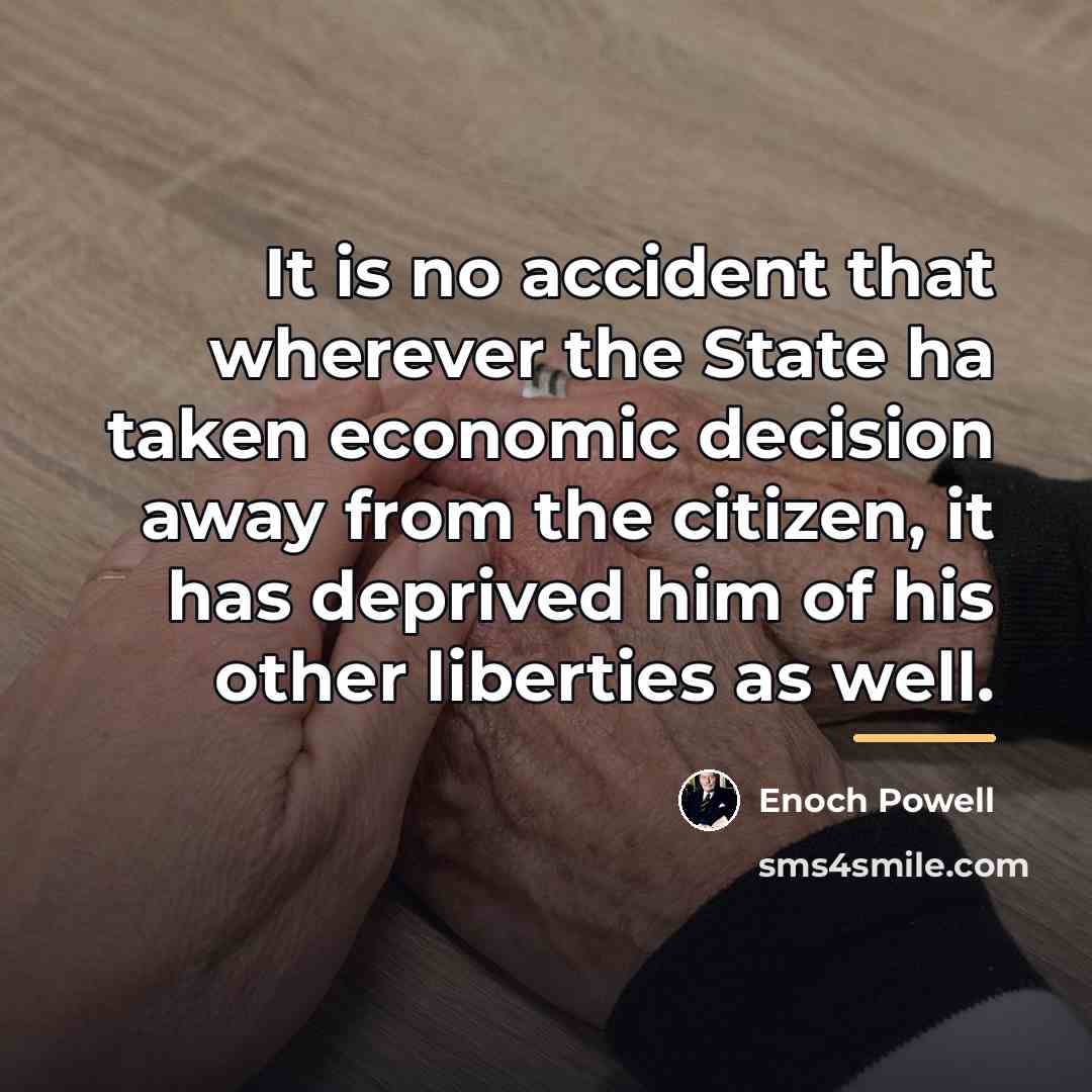 “It is no accident that wherever the State ha taken…” quote by Enoch Powell