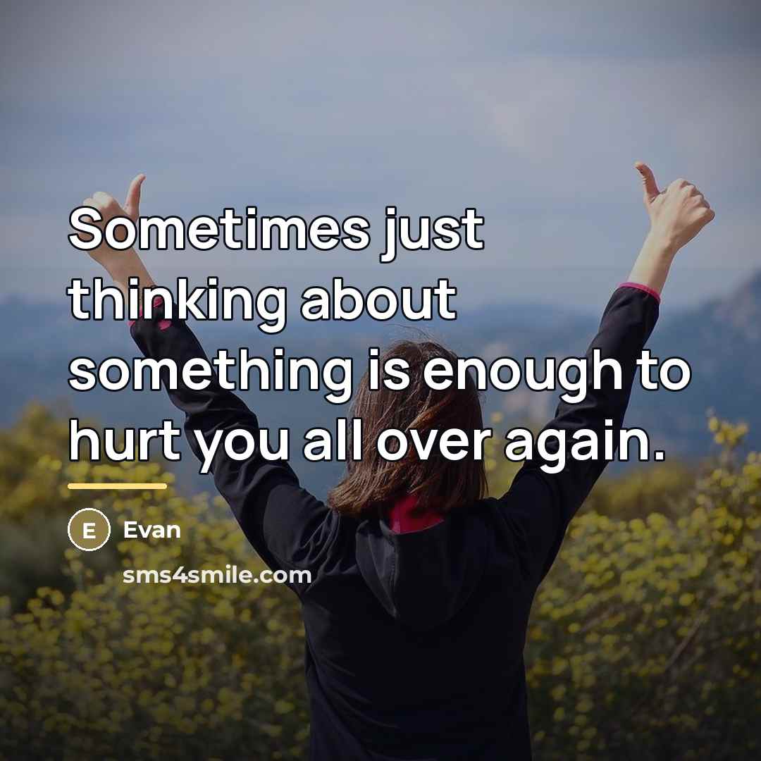 “Sometimes just thinking about something is enough to hurt you…” quote by Evan