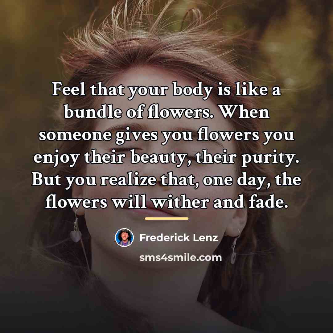 “Feel that your body is like a bundle of flowers.…” quote by Frederick Lenz