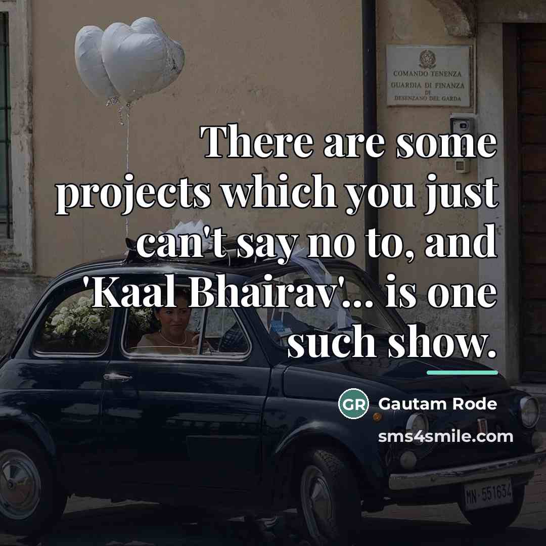 “There are some projects which you just can't say no…” quote by Gautam Rode