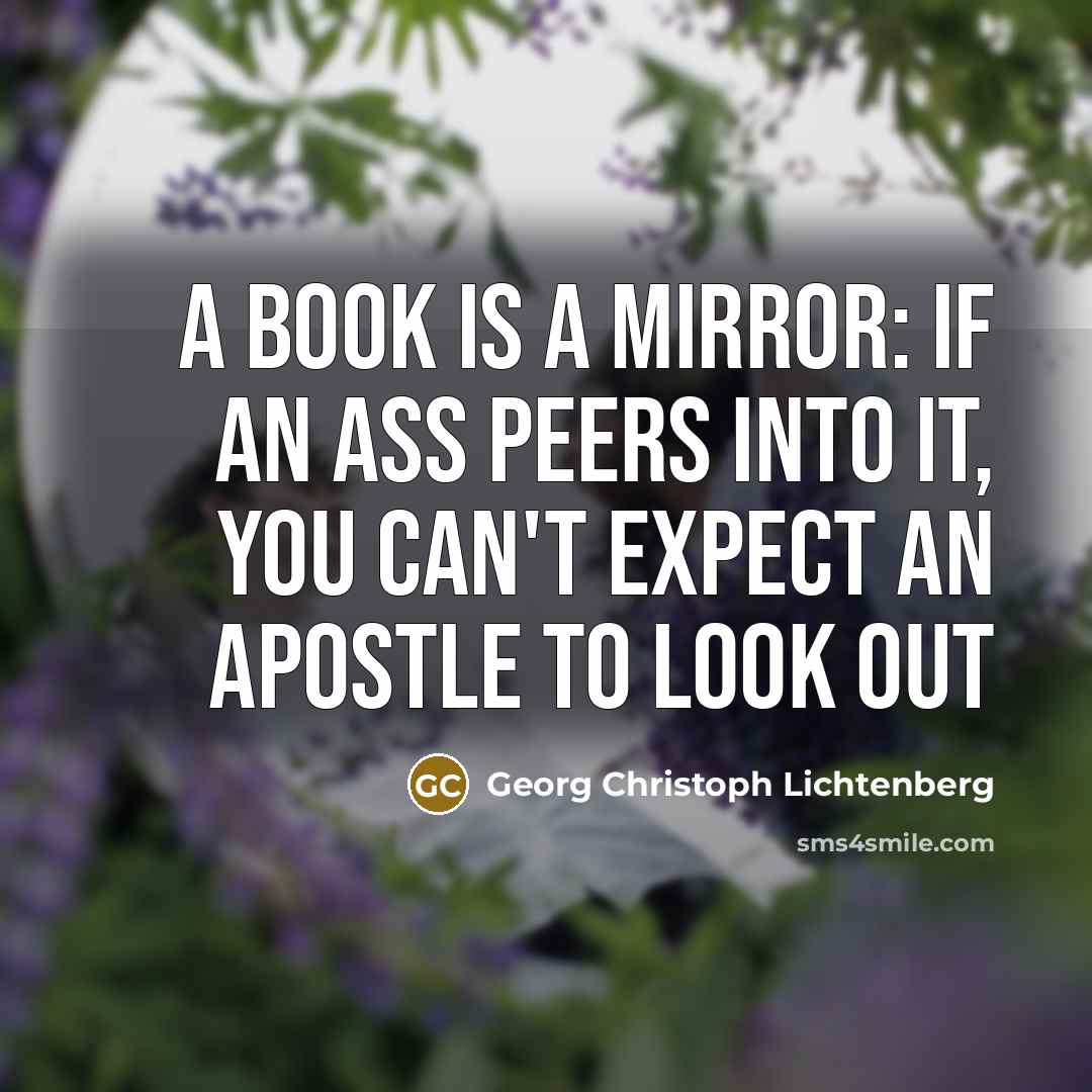 “A book is a mirror: If an ass peers into…” quote by Georg Christoph Lichtenberg