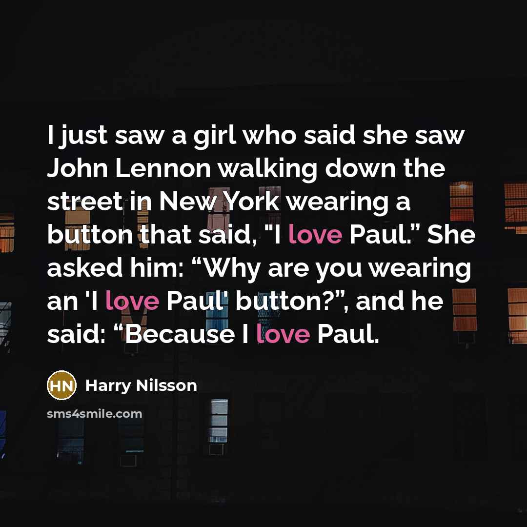 “I just saw a girl who said she saw John…” quote by Harry Nilsson