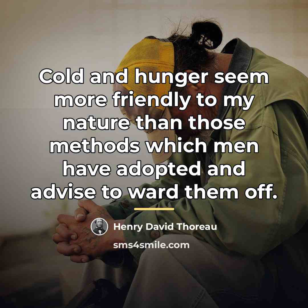 “Cold and hunger seem more friendly to my nature than…” quote by Henry David Thoreau