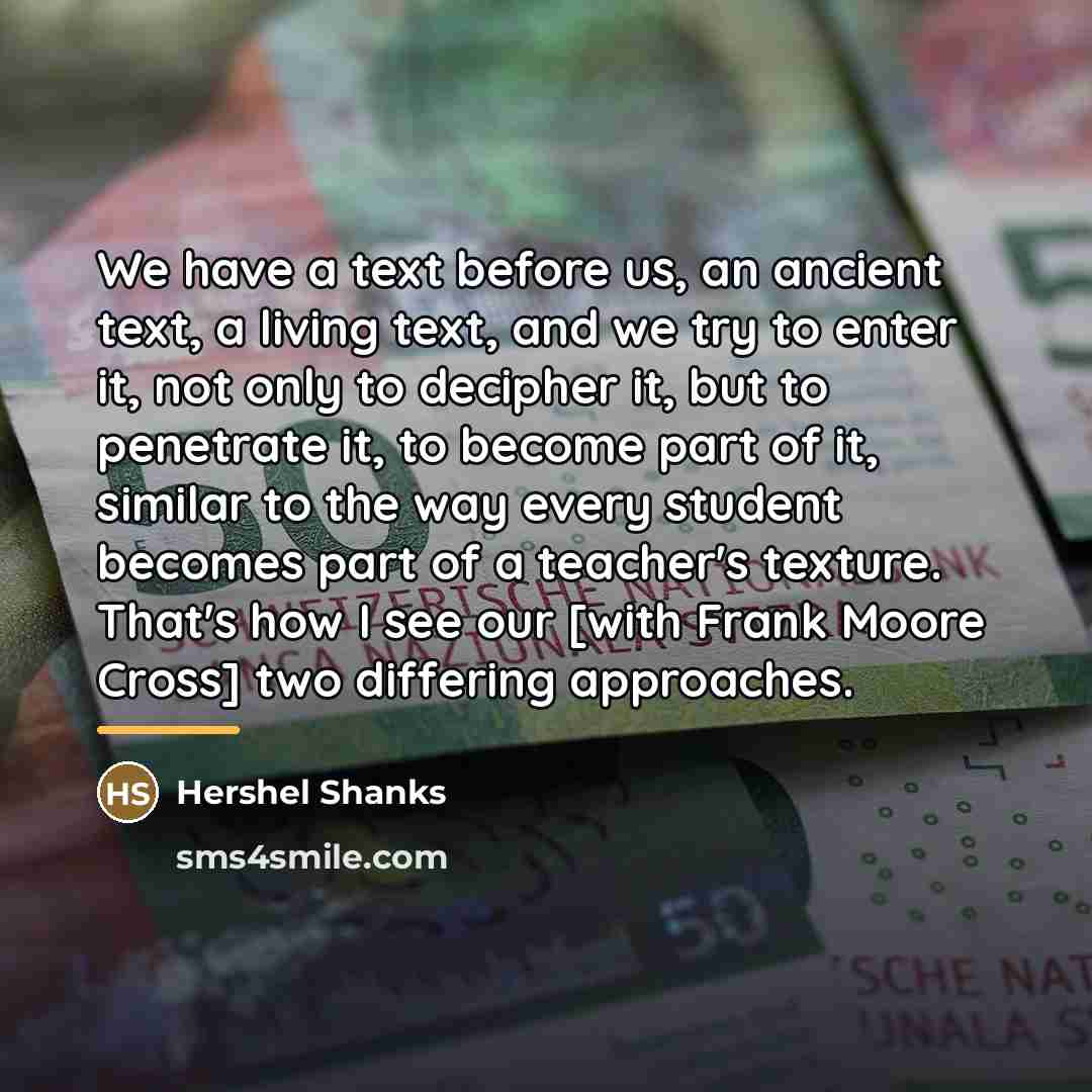 “We have a text before us, an ancient text, a…” quote by Hershel Shanks