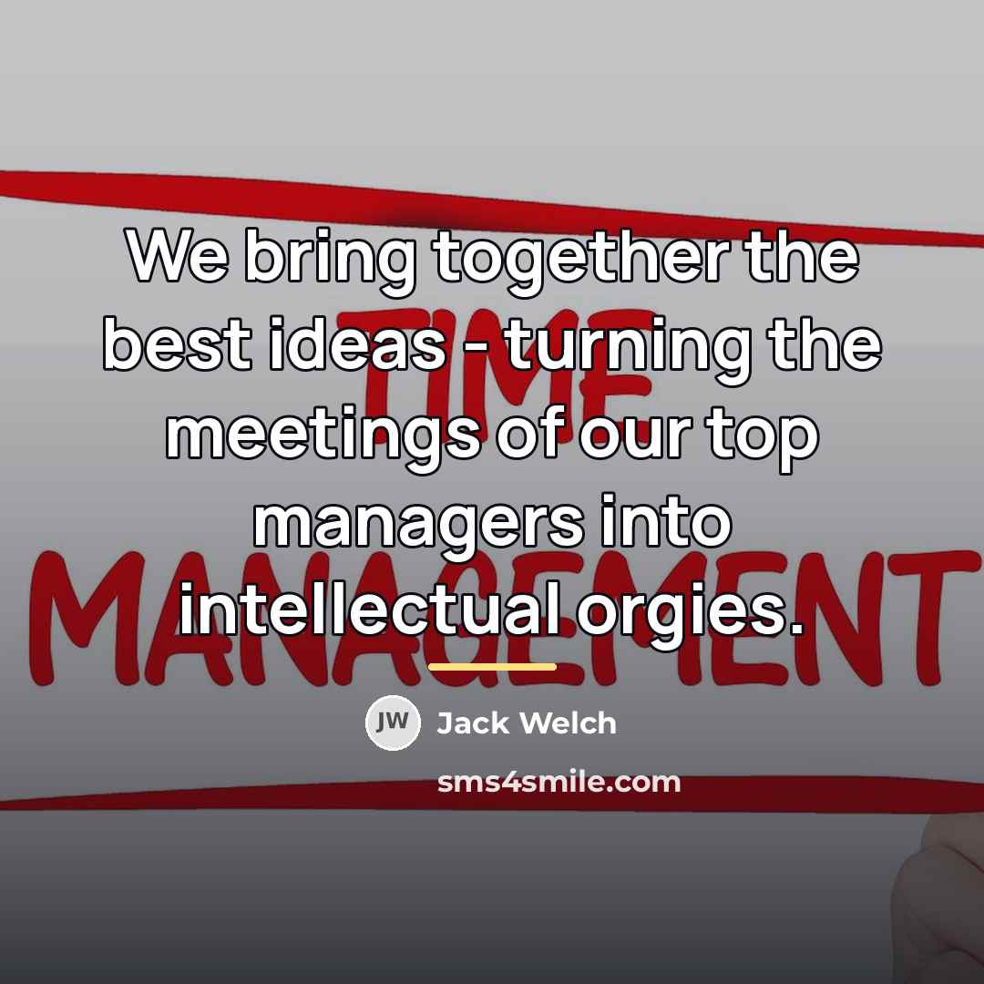“We bring together the best ideas - turning the meetings…” quote by Jack Welch