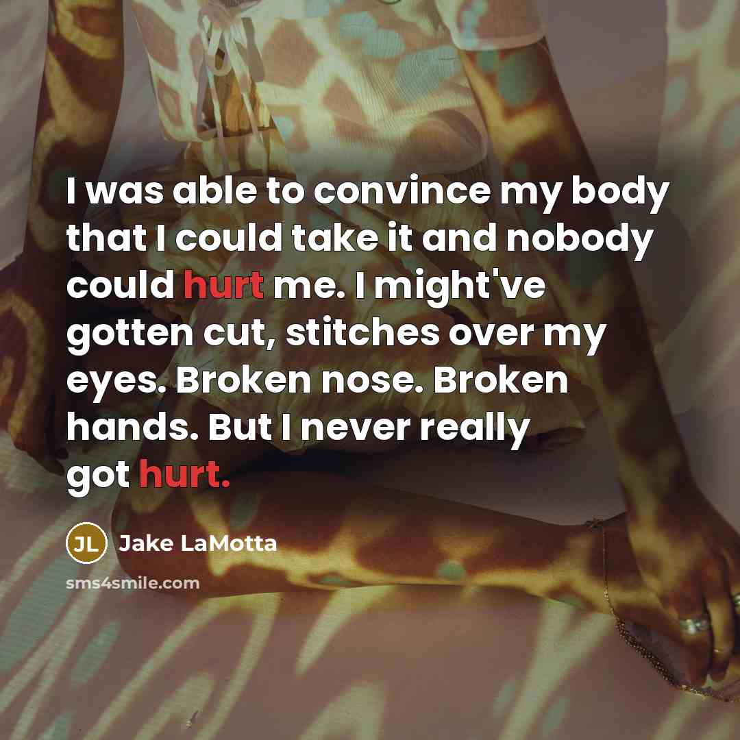 “I was able to convince my body that I could…” quote by Jake LaMotta