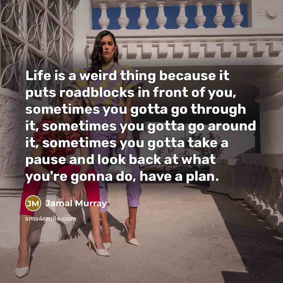 “Life is a weird thing because it puts roadblocks in…” quote by Jamal Murray