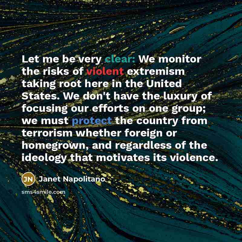 “Let me be very clear: We monitor the risks of…” quote by Janet Napolitano