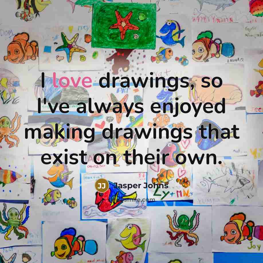 “I love drawings, so I've always enjoyed making drawings that…” quote by Jasper Johns