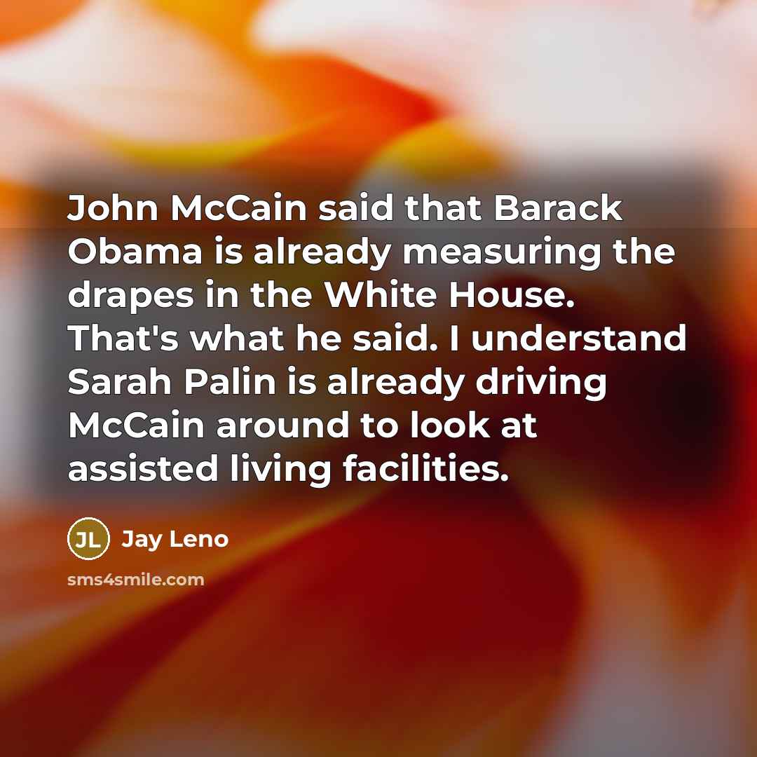 “John McCain said that Barack Obama is already measuring the…” quote by Jay Leno