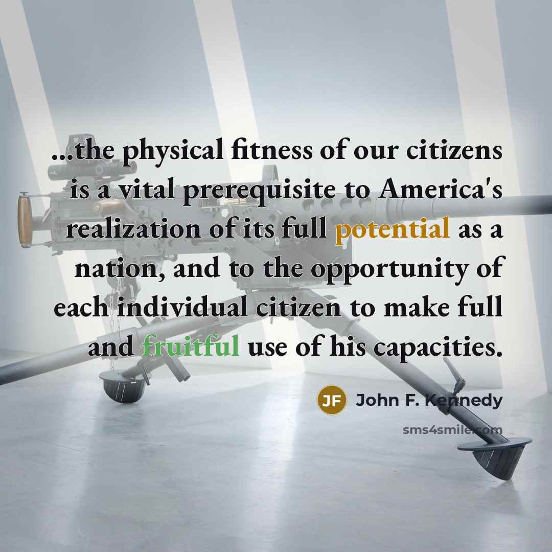“...the physical fitness of our citizens is a vital prerequisite…” quote by John F. Kennedy