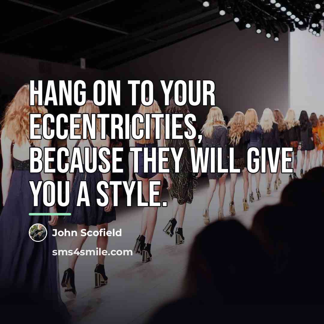 “Hang on to your eccentricities, because they will give you…” quote by John Scofield