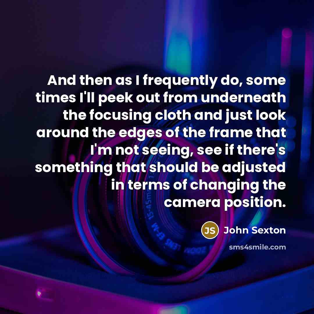“And then as I frequently do, some times I'll peek…” quote by John Sexton