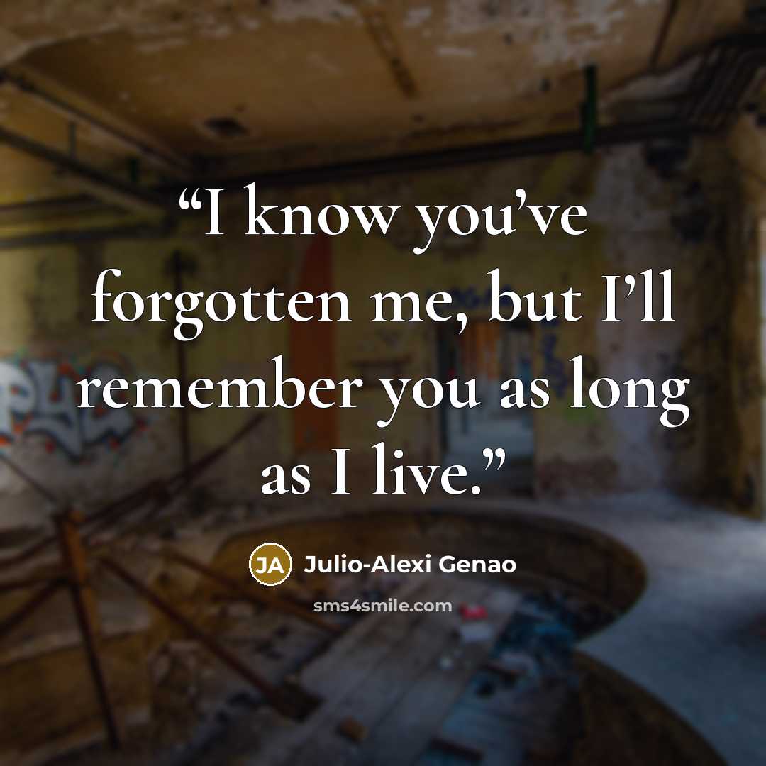 “I know you’ve forgotten me, but I’ll remember you as long as I live.” quote by Julio-Alexi Genao