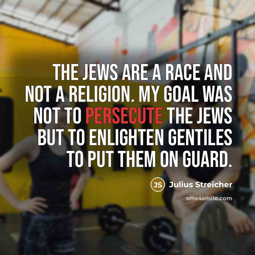“The Jews are a race and not a religion. My…” quote by Julius Streicher