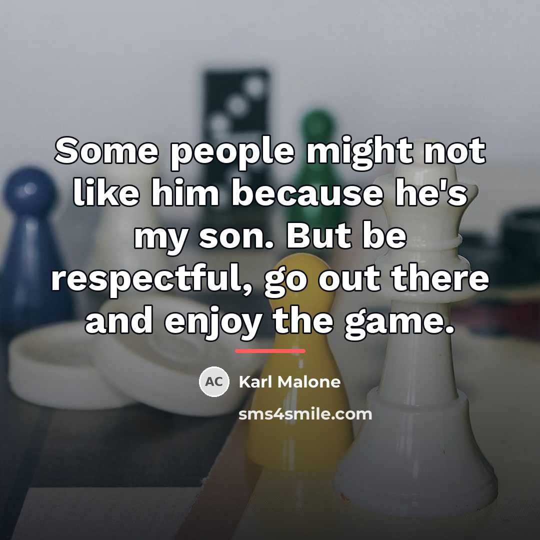 “Some people might not like him because he's my son.…” quote by Karl Malone