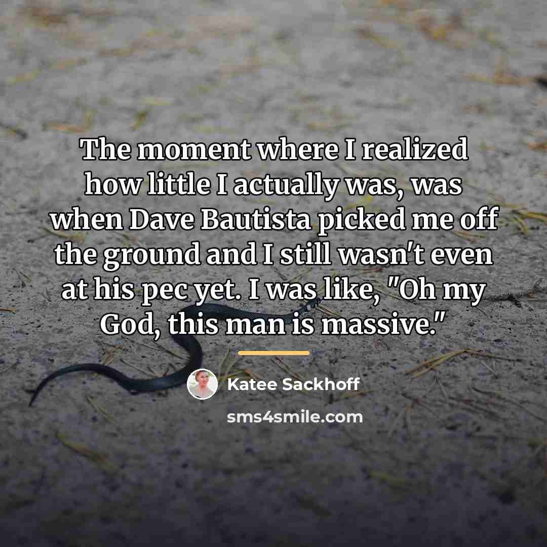 “The moment where I realized how little I actually was,…” quote by Katee Sackhoff