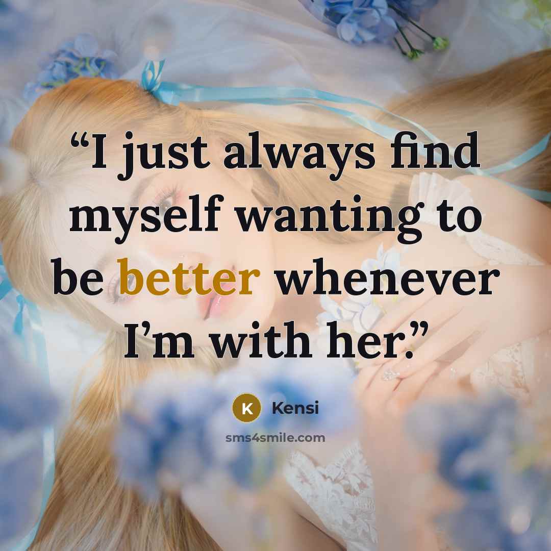 “I just always find myself wanting to be better whenever I’m with her.” quote by Kensi