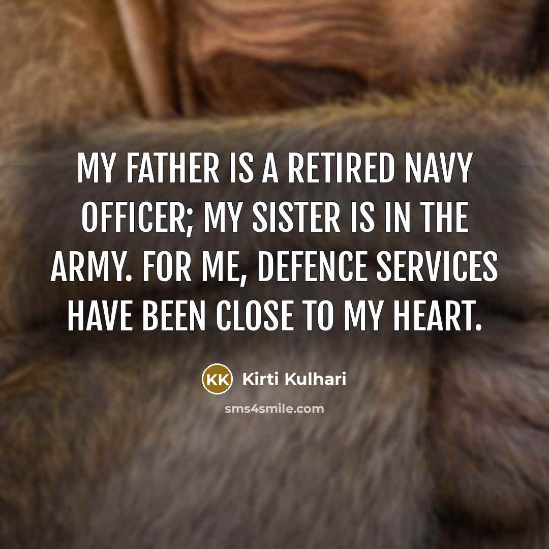 “My father is a retired Navy officer; my sister is…” quote by Kirti Kulhari